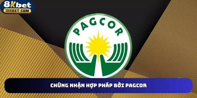 Chứng nhận hợp pháp bởi PAGCOR nổi tiếng